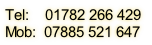 Tel:				01782 266 429
Mob:		07885 521 647